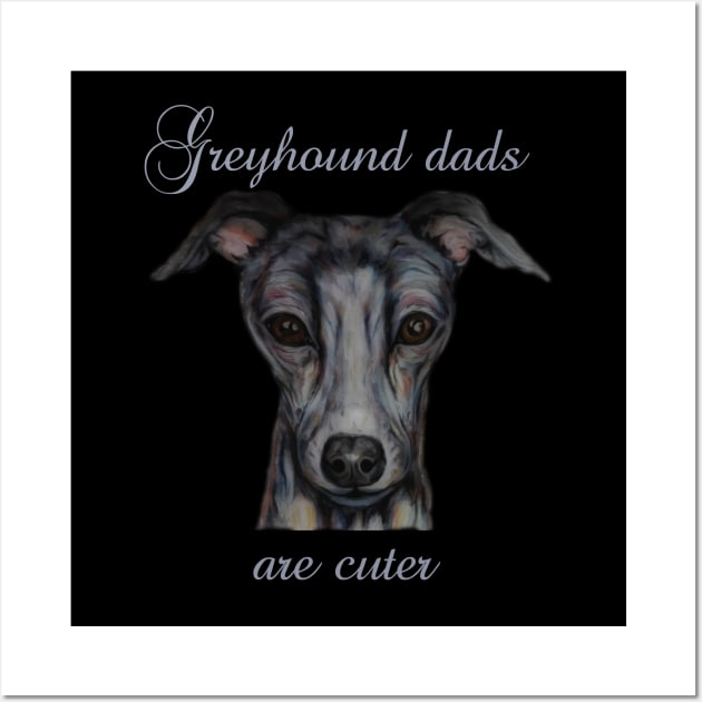 greyhound dads are cuter Wall Art by candimoonart